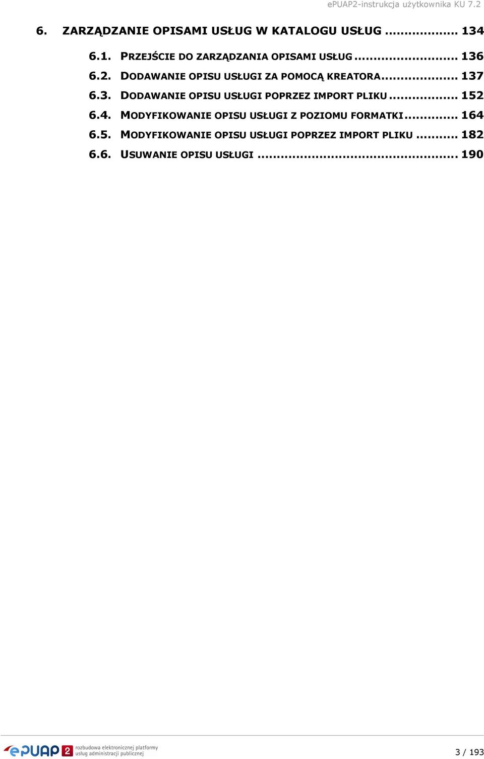 .. 152 6.4. MODYFIKOWANIE OPISU USŁUGI Z POZIOMU FORMATKI... 164 6.5. MODYFIKOWANIE OPISU USŁUGI POPRZEZ IMPORT PLIKU.