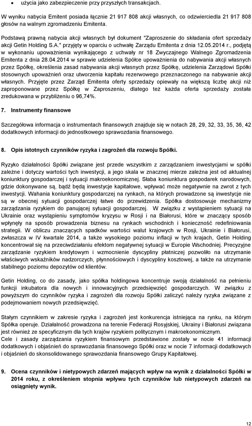 , podjętą w wykonaniu upoważnienia wynikającego z uchwały nr 18 Zwyczajnego Walnego Zgromadzenia Emitenta z dnia 28.04.