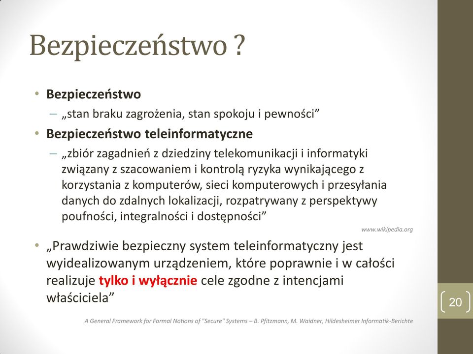 szacowaniem i kontrolą ryzyka wynikającego z korzystania z komputerów, sieci komputerowych i przesyłania danych do zdalnych lokalizacji, rozpatrywany z perspektywy