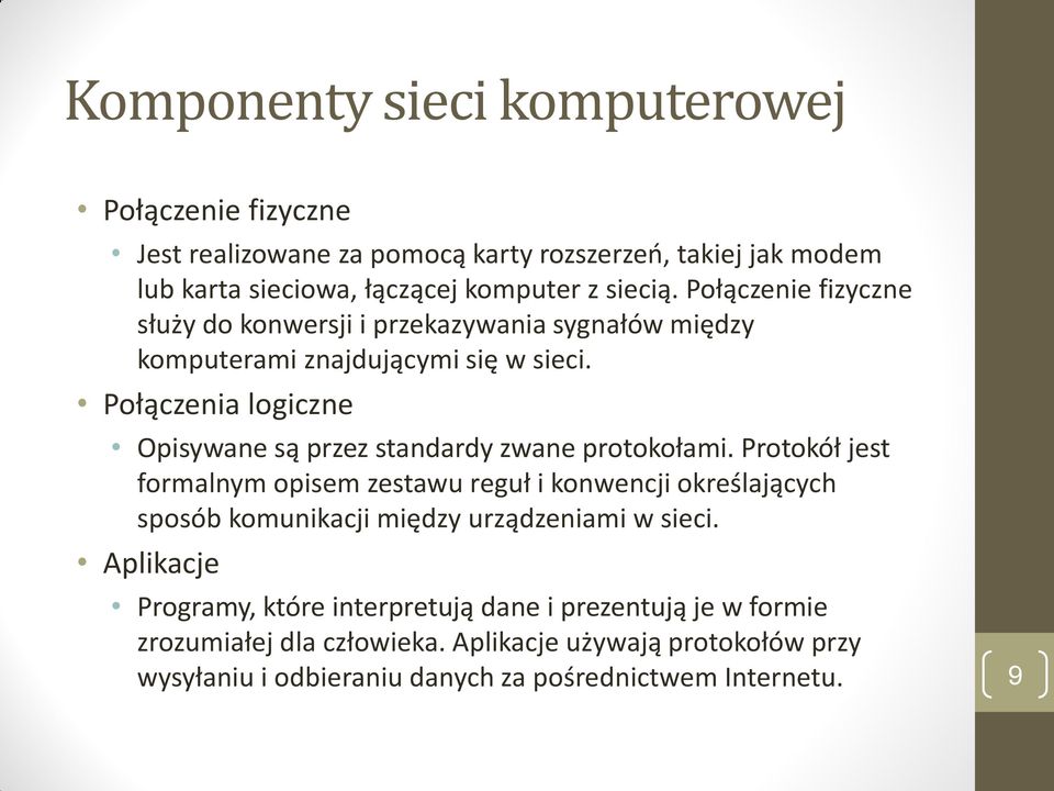 Połączenia logiczne Opisywane są przez standardy zwane protokołami.