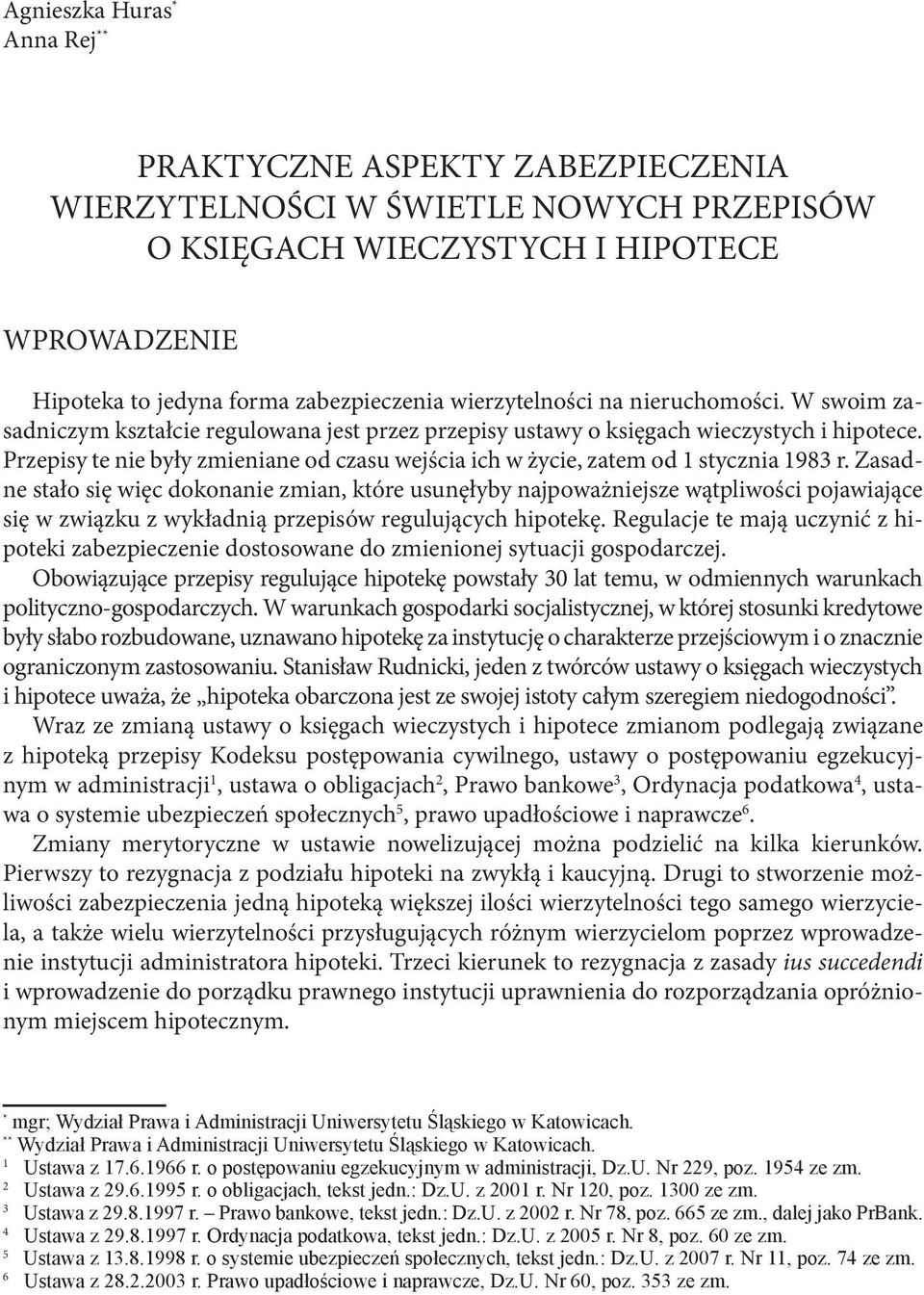 Przepisy te nie były zmieniane od czasu wejścia ich w życie, zatem od 1 stycznia 1983 r.