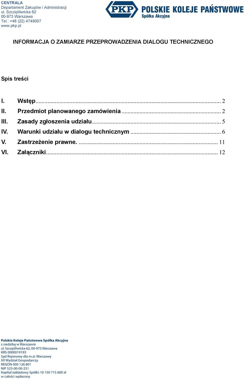 pl INFORMACJA O ZAMIARZE PRZEPROWADZENIA DIALOGU TECHNICZNEGO Spis treści I. Wstęp... 2 II.