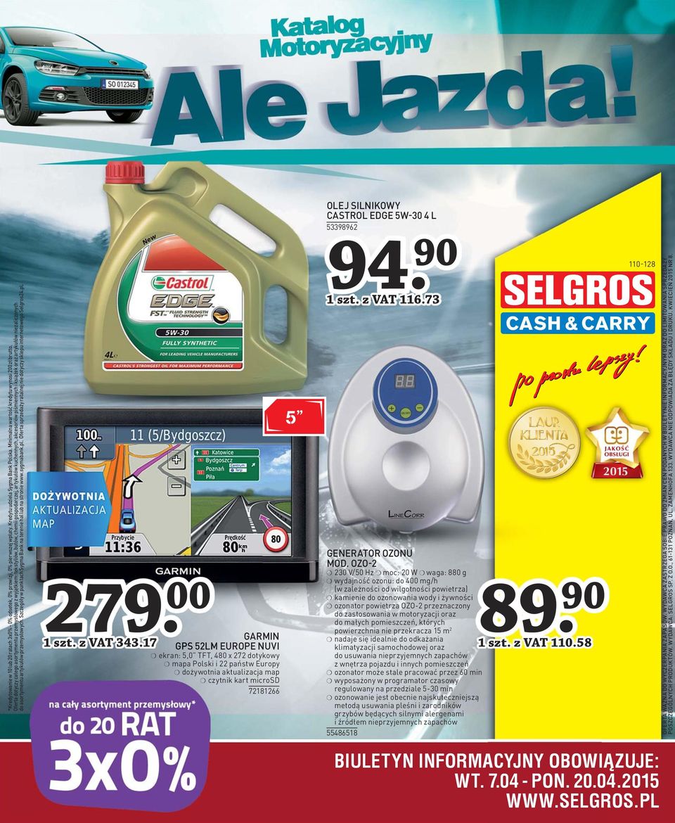 asortymentu artykułów przemysłowych. Szczegóły w punktach Sygma Bank na terenie hal lub na stronie www.sygmabank.pl. Oferta sprzedaży ratalnej nie dotyczy sklepu internetowego Selgros24.pl. 279.