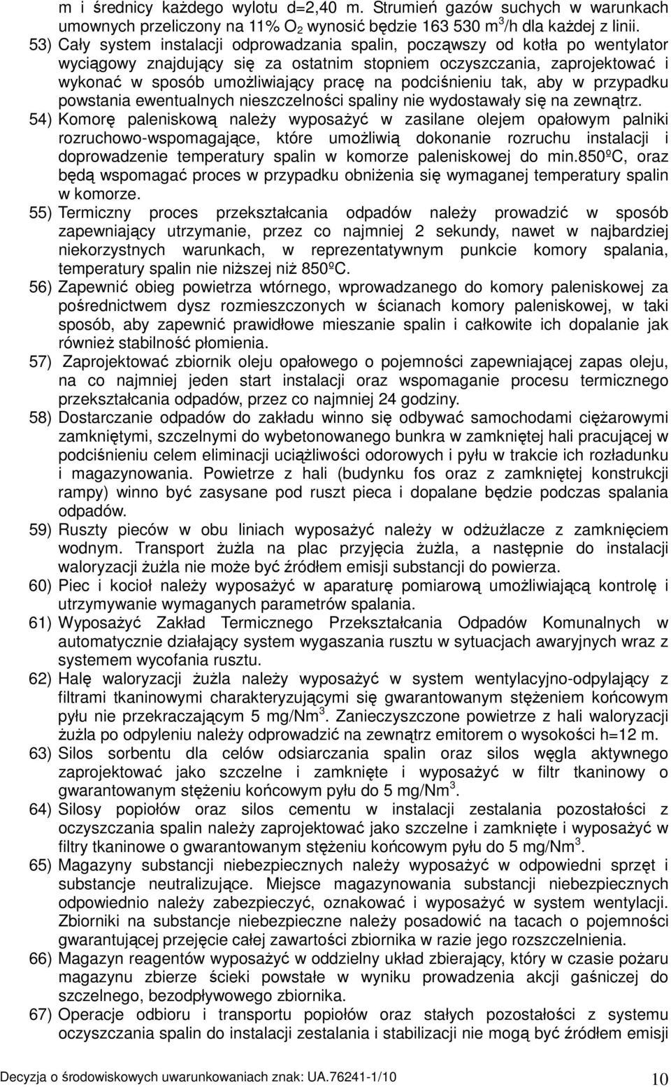 podciśnieniu tak, aby w przypadku powstania ewentualnych nieszczelności spaliny nie wydostawały się na zewnątrz.