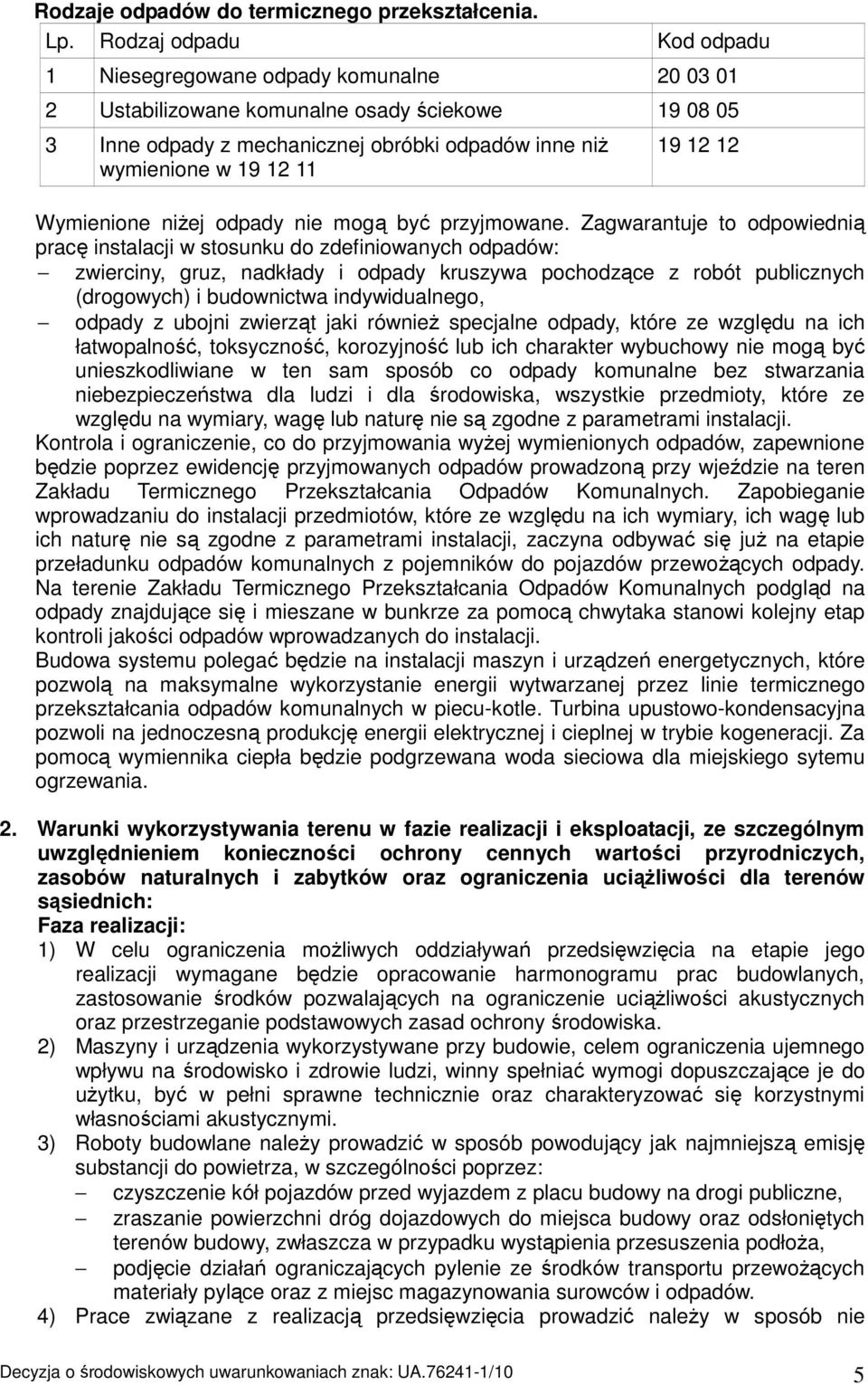 12 12 Wymienione niŝej odpady nie mogą być przyjmowane.