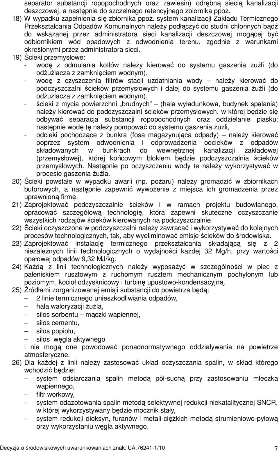 odbiornikiem wód opadowych z odwodnienia terenu, zgodnie z warunkami określonymi przez administratora sieci.