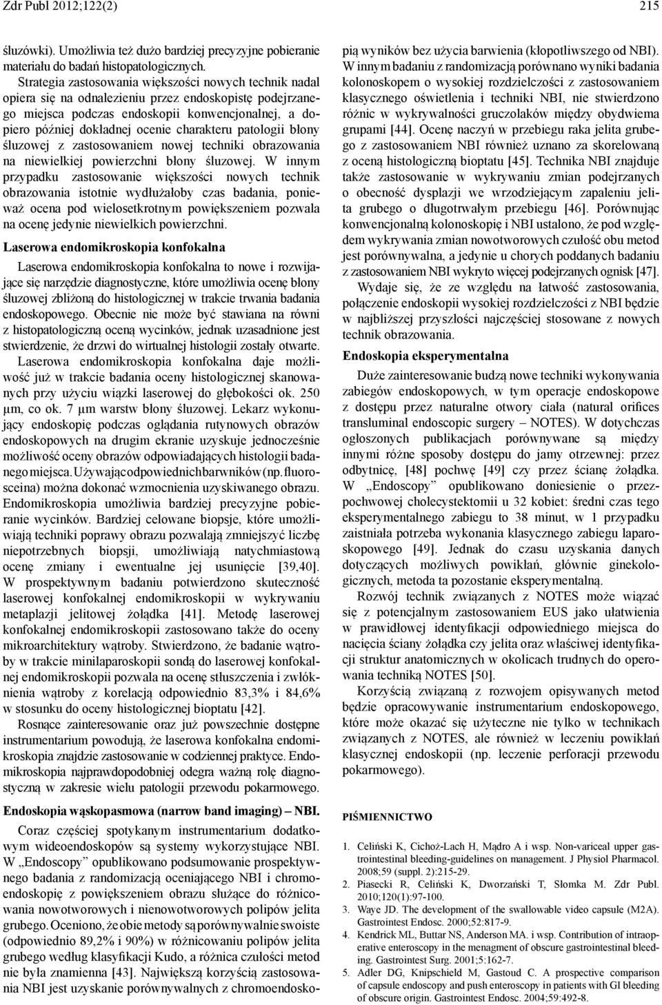 charakteru patologii błony śluzowej z zastosowaniem nowej techniki obrazowania na niewielkiej powierzchni błony śluzowej.