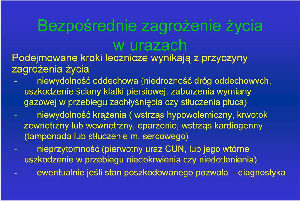 ( wstrząs hypowolemiczny, krwotok zewnętrzny lub wewnętrzny, oparzenie, wstrząs kardiogenny (tamponada lub stłuczenie m.