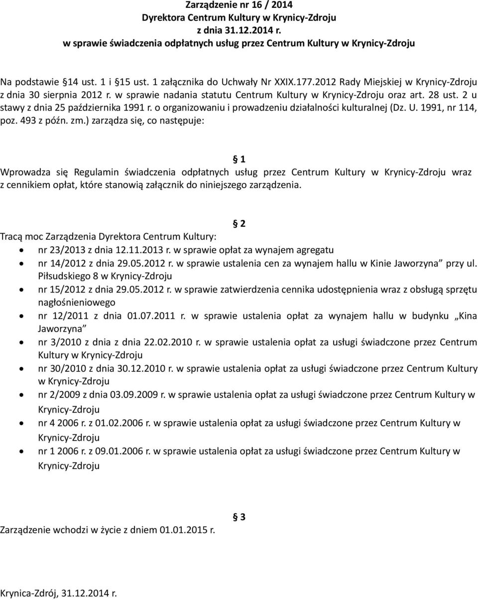 2 u stawy z dnia 25 października 1991 r. o organizowaniu i prowadzeniu działalności kulturalnej (Dz. U. 1991, nr 114, poz. 493 z późn. zm.