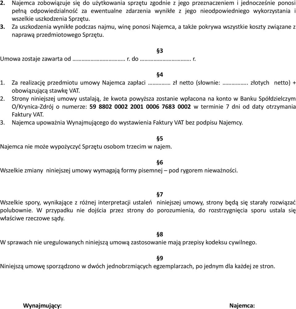 do. r. 4 1. Za realizację przedmiotu umowy Najemca zapłaci zł netto (słownie:.. złotych netto) + obowiązującą stawkę VAT. 2.