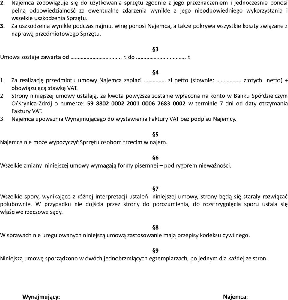 do. r. 4 1. Za realizację przedmiotu umowy Najemca zapłaci zł netto (słownie:.. złotych netto) + obowiązującą stawkę VAT. 2.