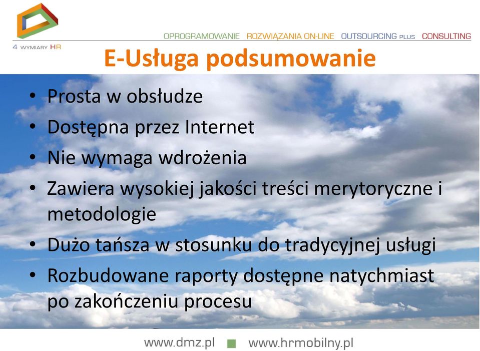 merytoryczne i metodologie Dużo tańsza w stosunku do