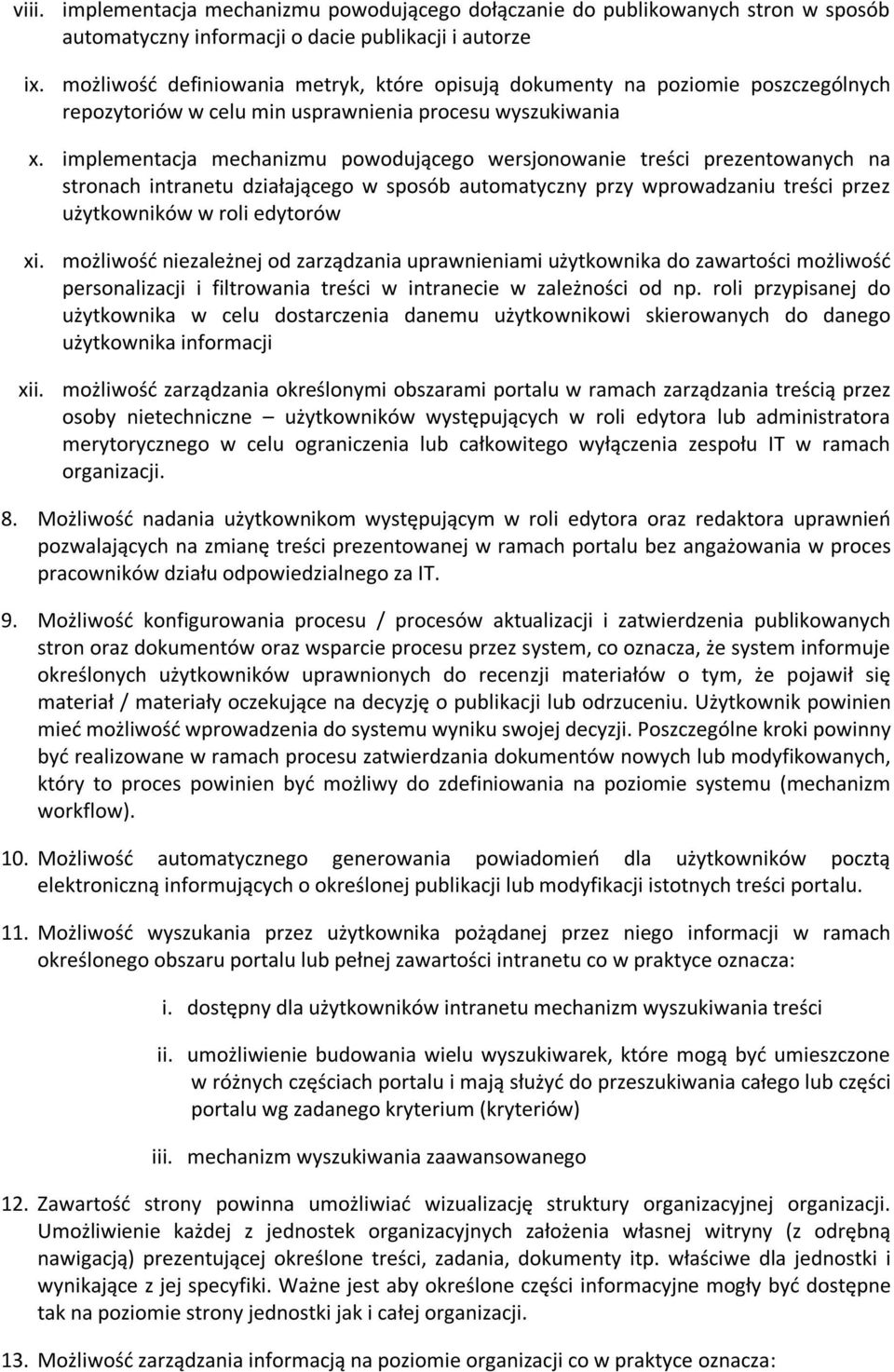 implementacja mechanizmu powodującego wersjonowanie treści prezentowanych na stronach intranetu działającego w sposób automatyczny przy wprowadzaniu treści przez użytkowników w roli edytorów xi.