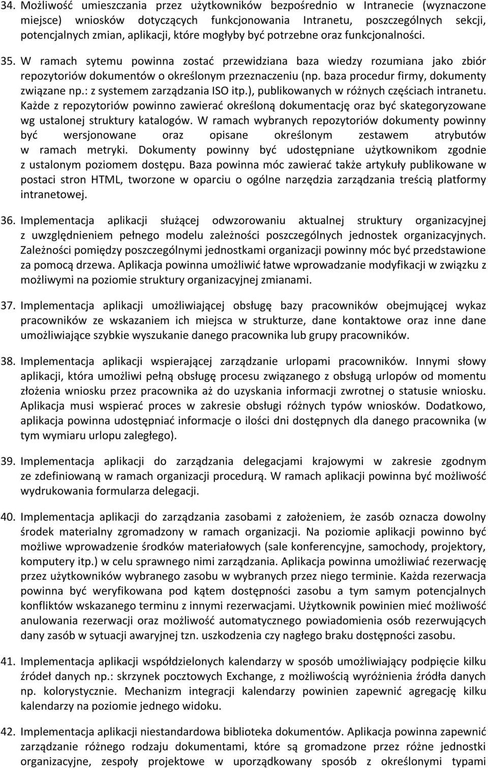 baza procedur firmy, dokumenty związane np.: z systemem zarządzania ISO itp.), publikowanych w różnych częściach intranetu.