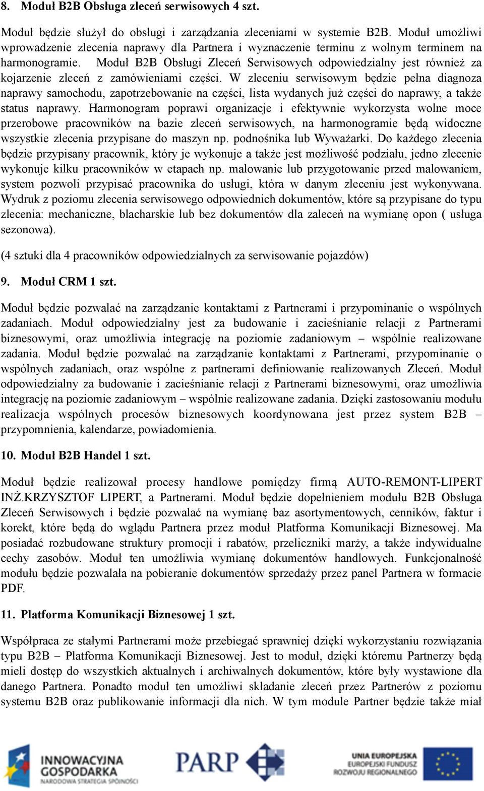 Moduł B2B Obsługi Zleceń Serwisowych odpowiedzialny jest również za kojarzenie zleceń z zamówieniami części.