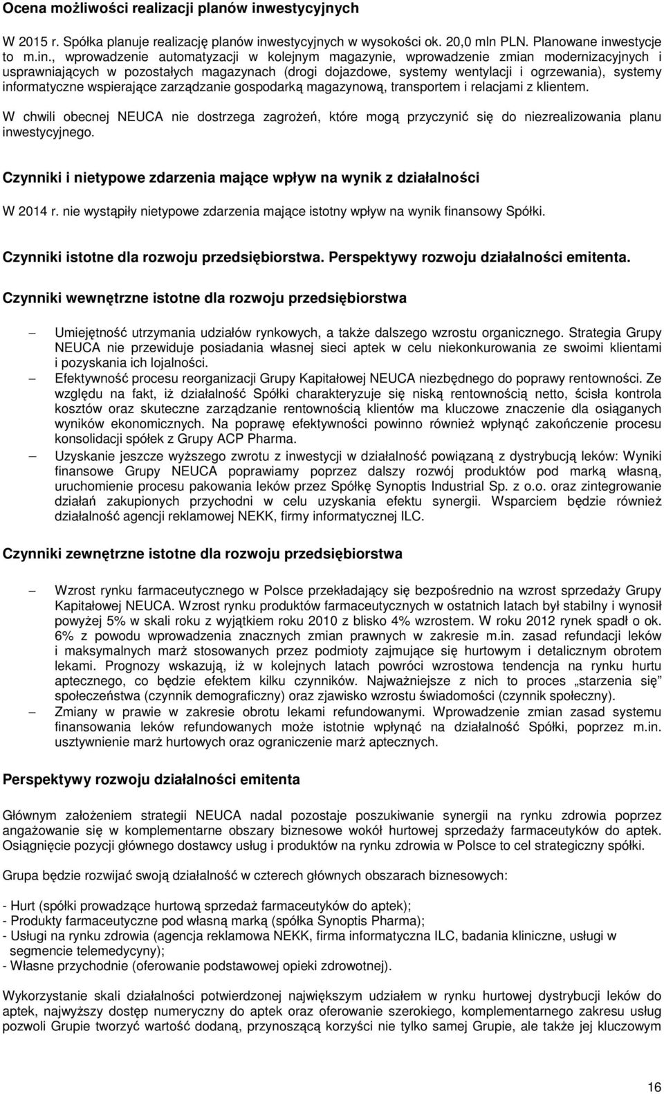 estycyjnych w wysokości ok. 20,0 mln PLN. Planowane inw