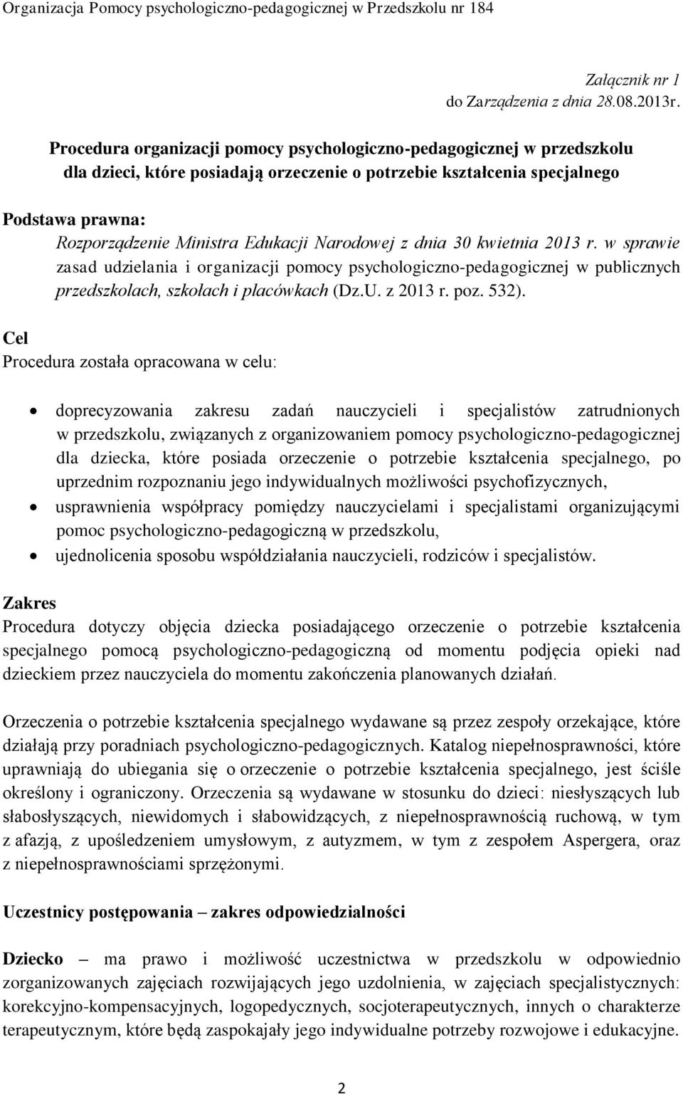Narodowej z dnia 30 kwietnia 2013 r. w sprawie zasad udzielania i organizacji pomocy psychologiczno-pedagogicznej w publicznych przedszkolach, szkołach i placówkach (Dz.U. z 2013 r. poz. 532).