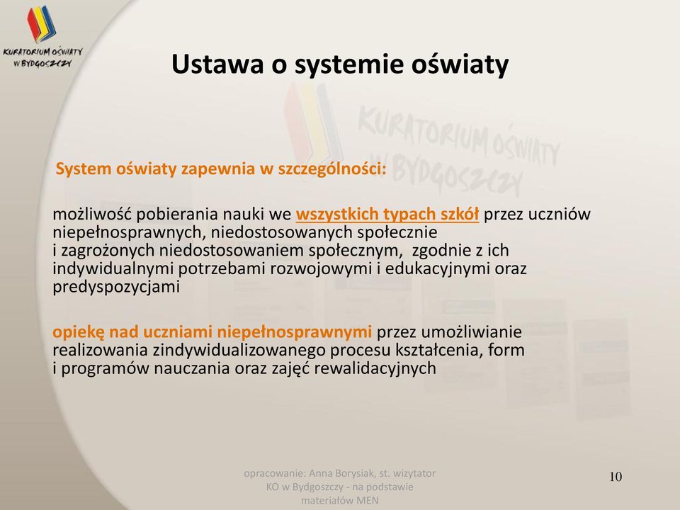 indywidualnymi potrzebami rozwojowymi i edukacyjnymi oraz predyspozycjami opiekę nad uczniami niepełnosprawnymi przez
