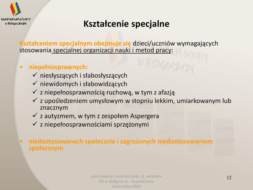 niepełnosprawnością ruchową, w tym z afazją z upośledzeniem umysłowym w stopniu lekkim, umiarkowanym lub znacznym z