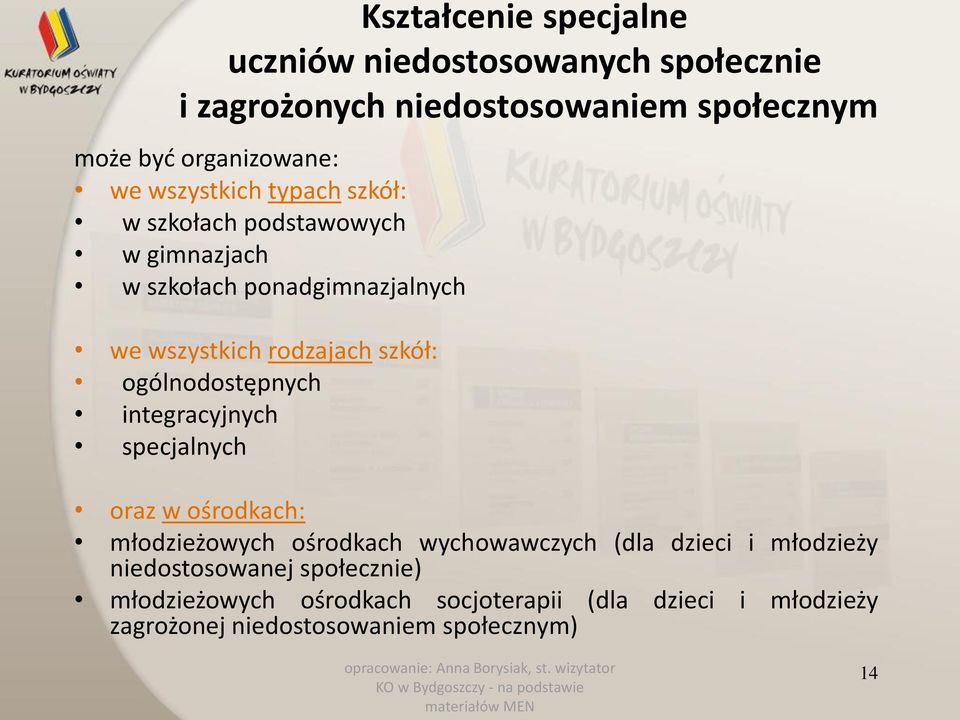ogólnodostępnych integracyjnych specjalnych oraz w ośrodkach: młodzieżowych ośrodkach wychowawczych (dla dzieci i młodzieży
