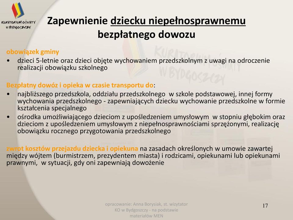 formie kształcenia specjalnego ośrodka umożliwiającego dzieciom z upośledzeniem umysłowym w stopniu głębokim oraz dzieciom z upośledzeniem umysłowym z niepełnosprawnościami sprzężonymi, realizację