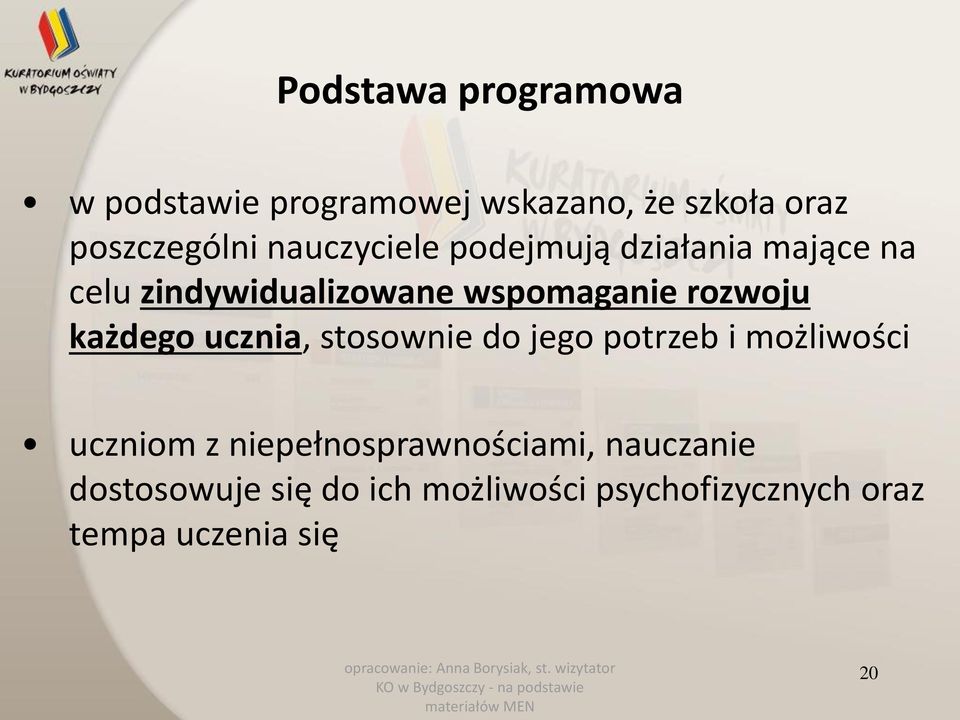 każdego ucznia, stosownie do jego potrzeb i możliwości uczniom z