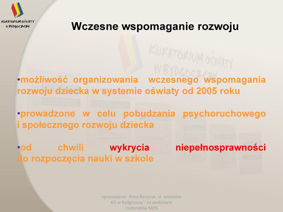 prowadzone w celu pobudzania psychoruchowego i społecznego
