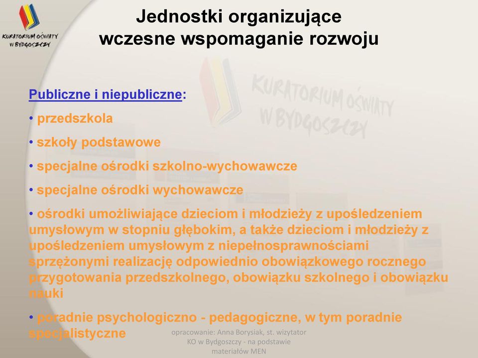 głębokim, a także dzieciom i młodzieży z upośledzeniem umysłowym z niepełnosprawnościami sprzężonymi realizację odpowiednio