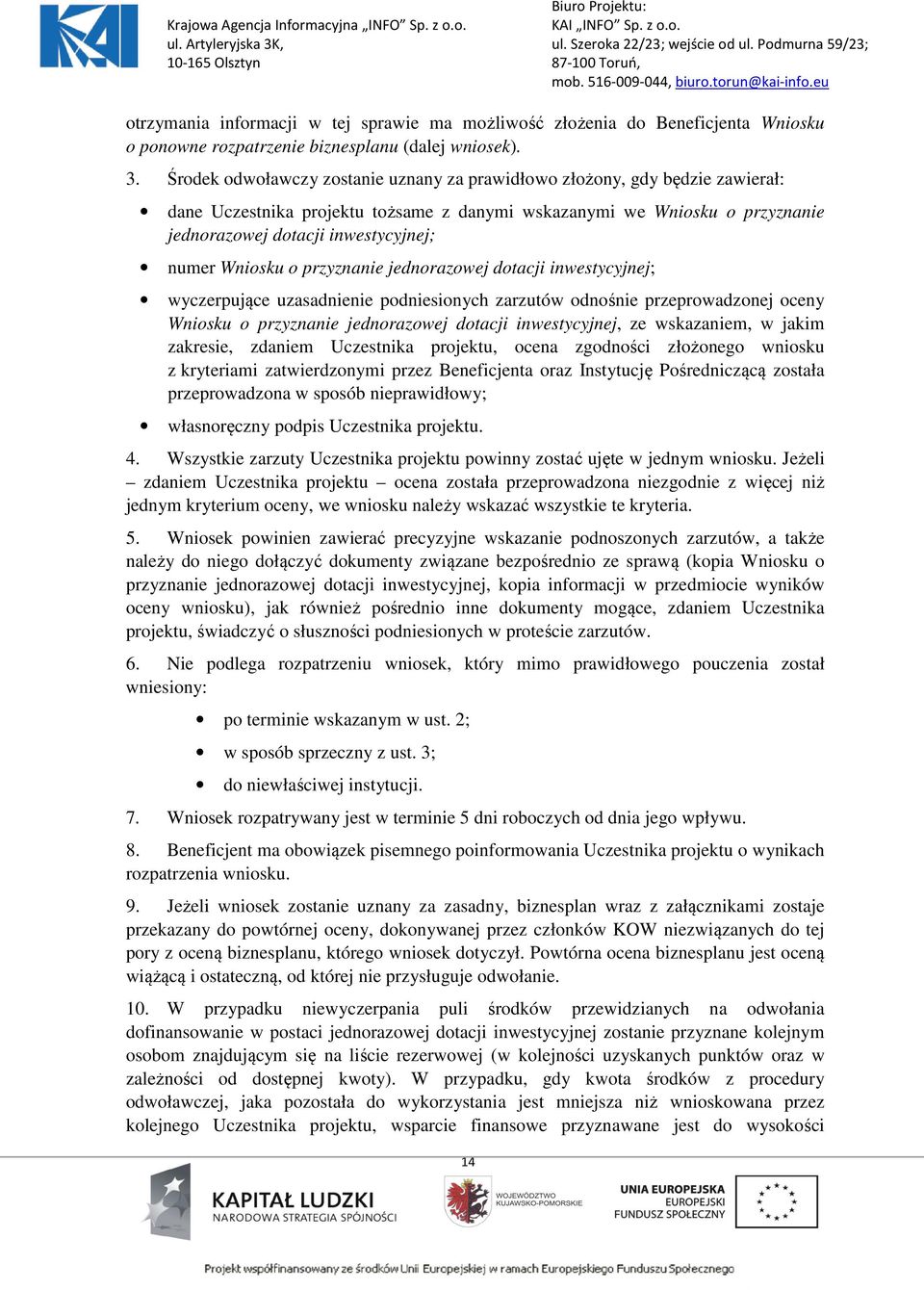 Wniosku o przyznanie jednorazowej dotacji inwestycyjnej; wyczerpujące uzasadnienie podniesionych zarzutów odnośnie przeprowadzonej oceny Wniosku o przyznanie jednorazowej dotacji inwestycyjnej, ze