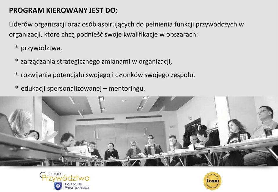 obszarach: * przywództwa, * zarządzania strategicznego zmianami w organizacji, *