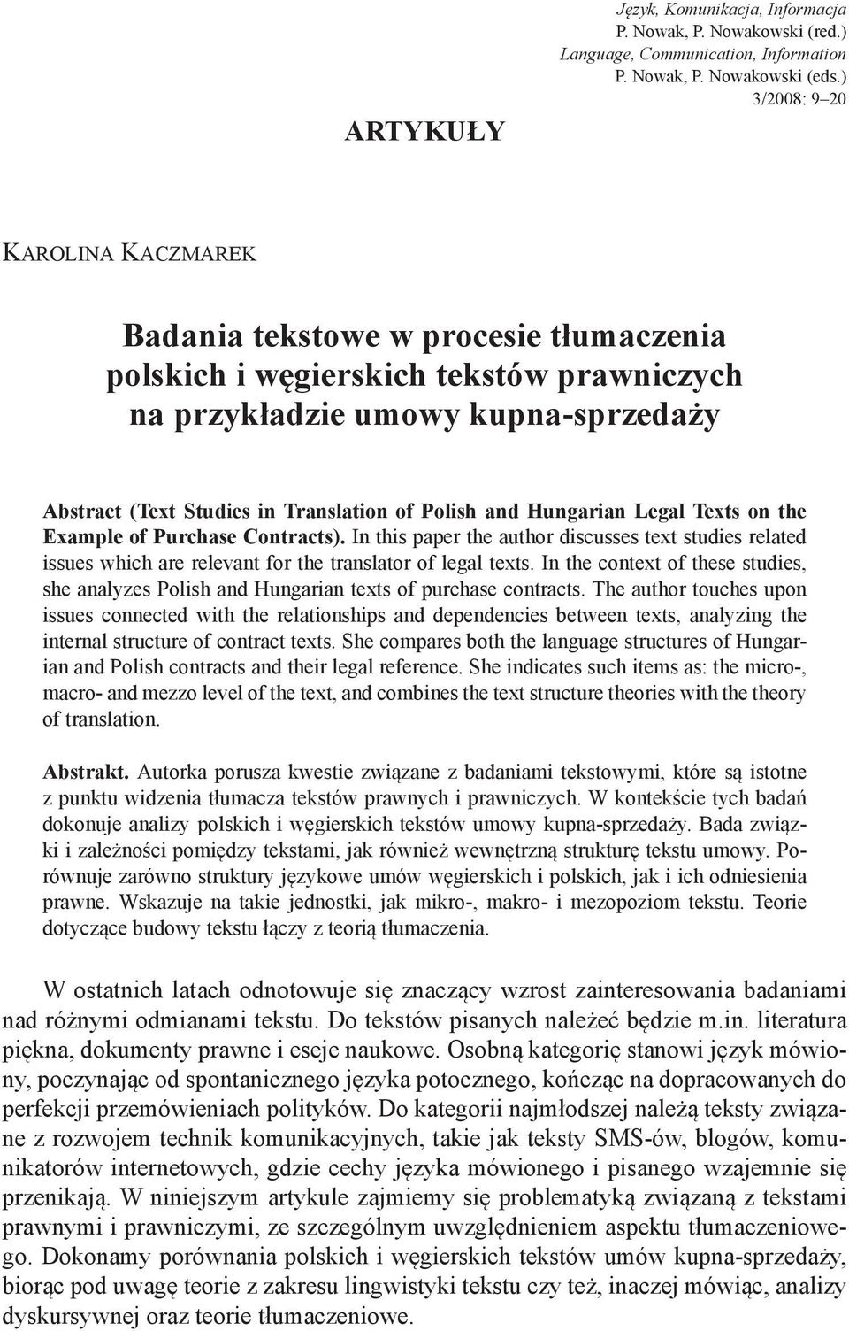 Polish and Hungarian Legal Texts on the Example of Purchase Contracts). In this paper the author discusses text studies related issues which are relevant for the translator of legal texts.