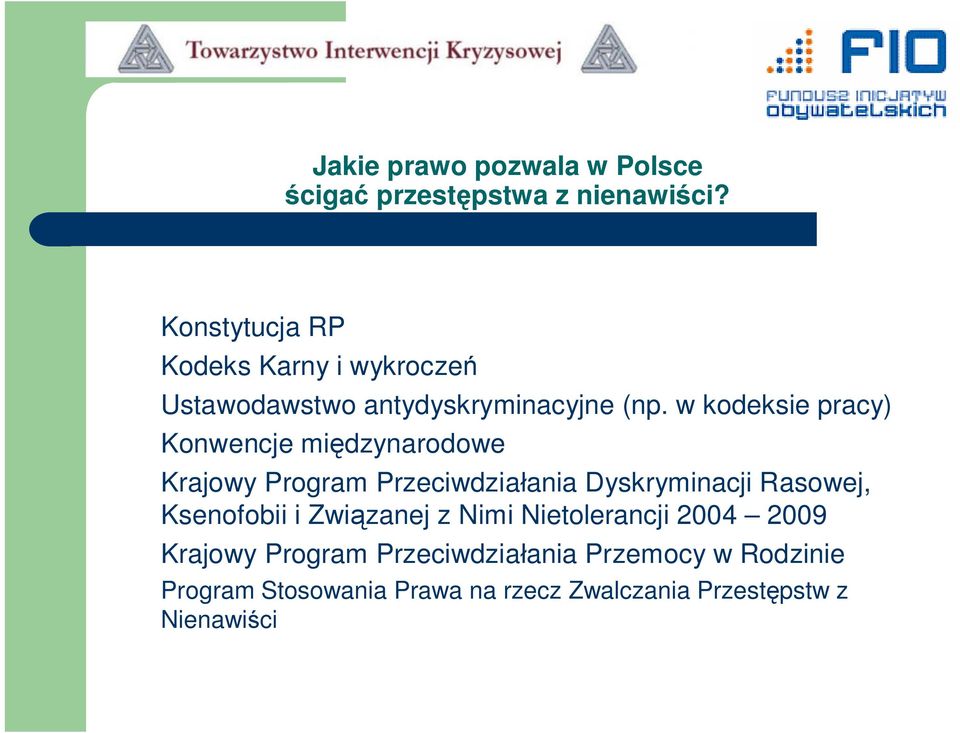 w kodeksie pracy) Konwencje międzynarodowe Krajowy Program Przeciwdziałania Dyskryminacji Rasowej,