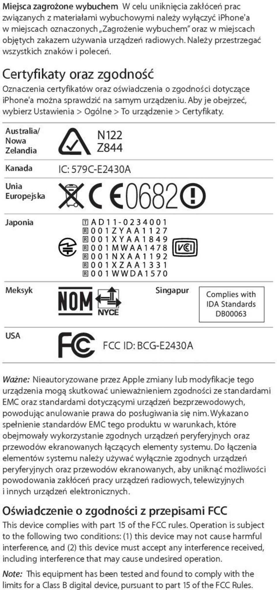 Certyfikaty oraz zgodność Oznaczenia certyfikatów oraz oświadczenia o zgodności dotyczące iphone'a można sprawdzić na samym urządzeniu.