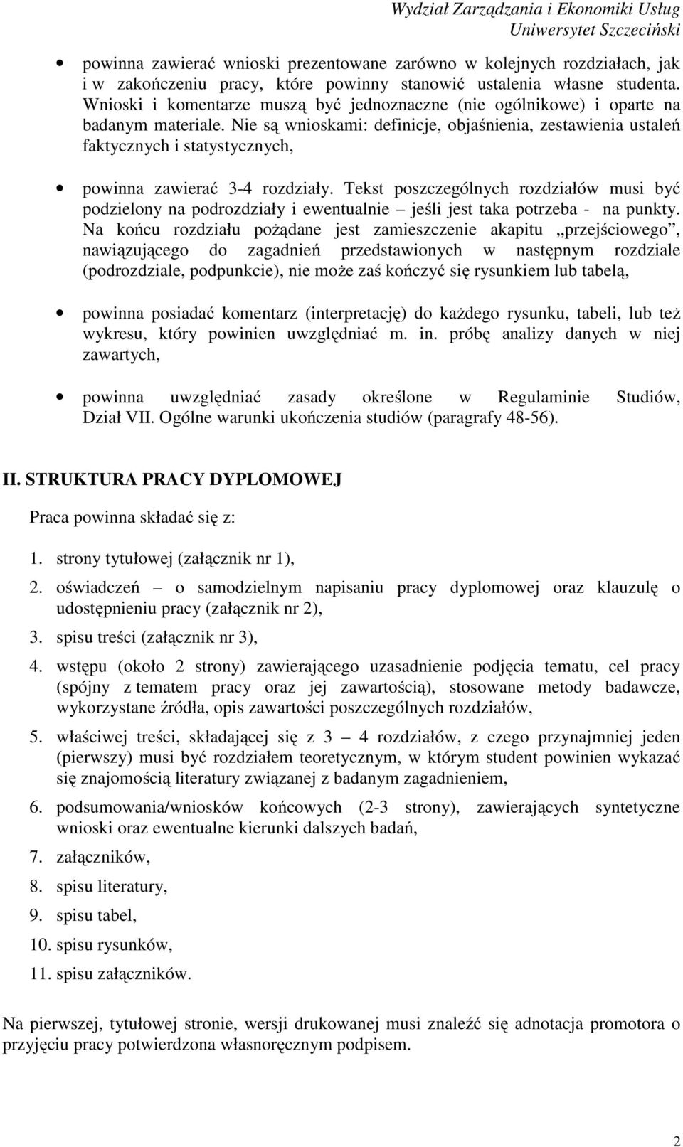 Nie są wnioskami: definicje, objaśnienia, zestawienia ustaleń faktycznych i statystycznych, powinna zawierać 3-4 rozdziały.