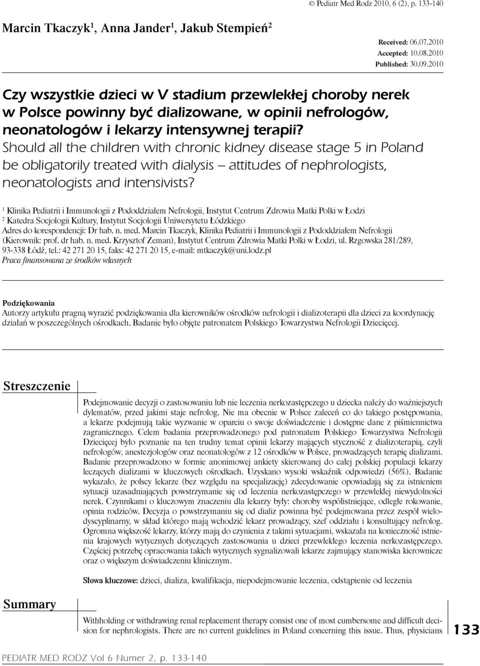 Should all the children with chronic kidney disease stage 5 in Poland be obligatorily treated with dialysis attitudes of nephrologists, neonatologists and intensivists?