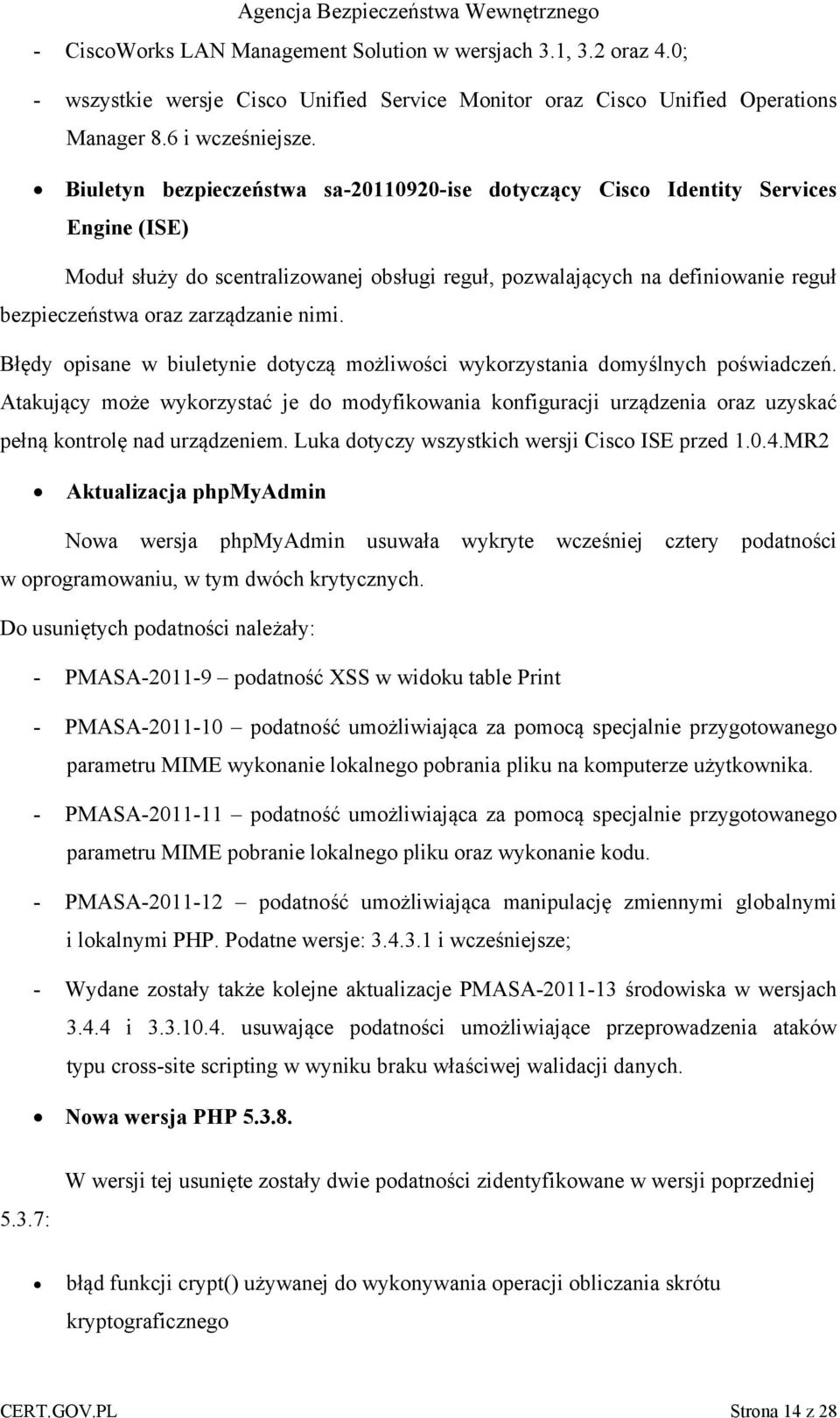 zarządzanie nimi. Błędy opisane w biuletynie dotyczą możliwości wykorzystania domyślnych poświadczeń.