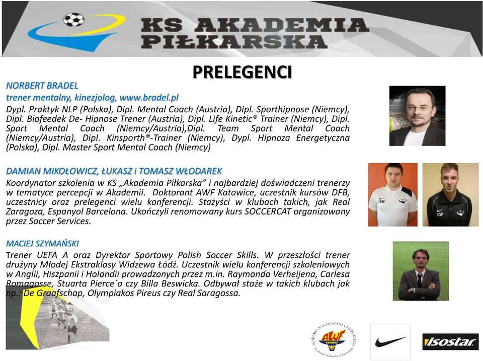 Kinsporth -Trainer (Niemcy), Dypl. Hipnoza Energetyczna (Polska), Dipl.