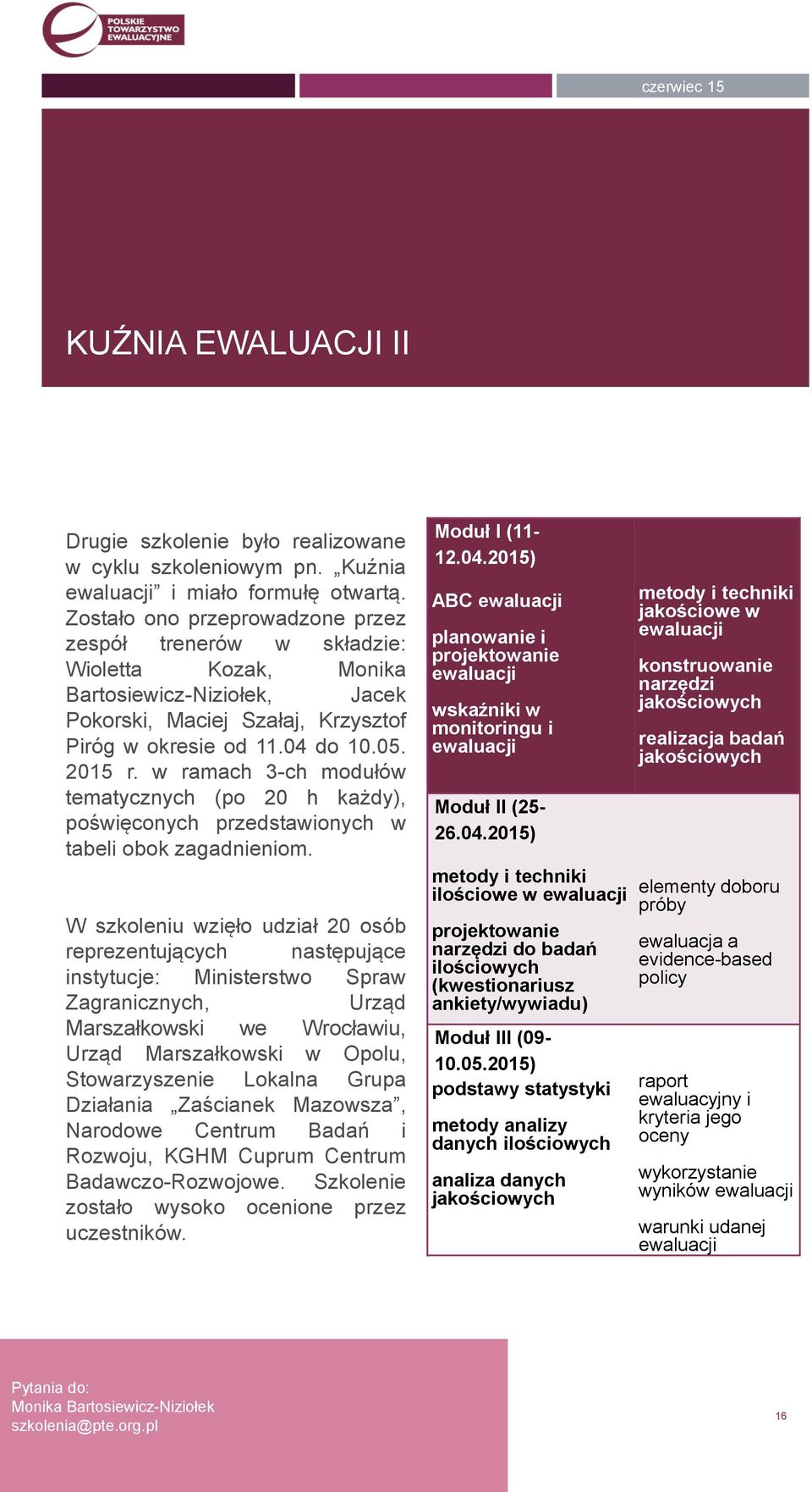 w ramach 3-ch modułów tematycznych (po 20 h każdy), poświęconych przedstawionych w tabeli obok zagadnieniom.
