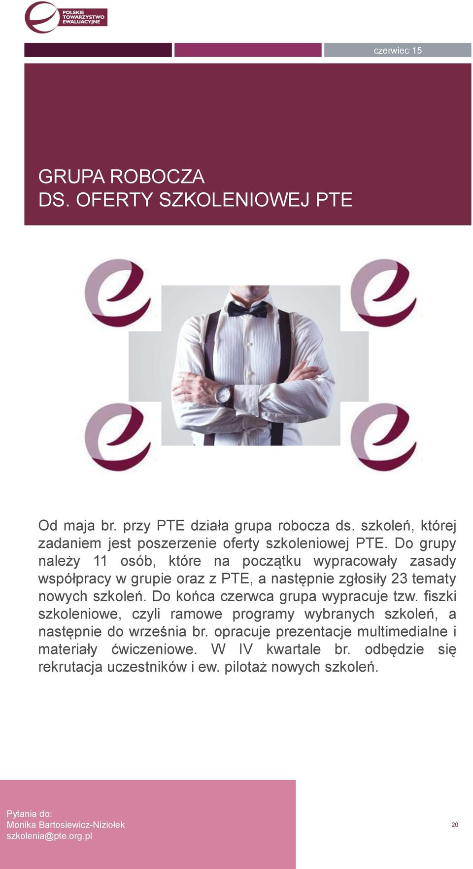 Do końca czerwca grupa wypracuje tzw. fiszki szkoleniowe, czyli ramowe programy wybranych szkoleń, a następnie do września br.