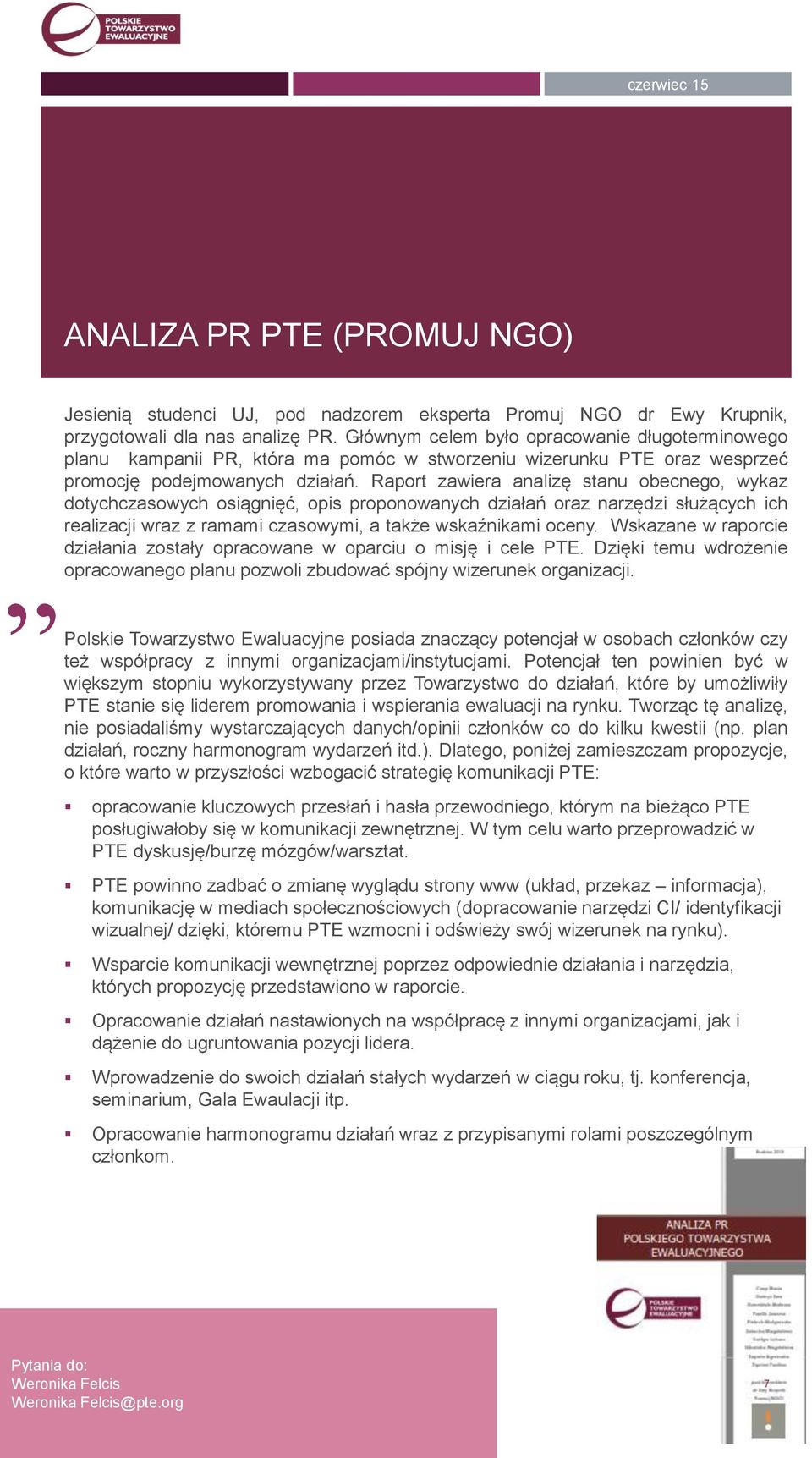 Raport zawiera analizę stanu obecnego, wykaz dotychczasowych osiągnięć, opis proponowanych działań oraz narzędzi służących ich realizacji wraz z ramami czasowymi, a także wskaźnikami oceny.