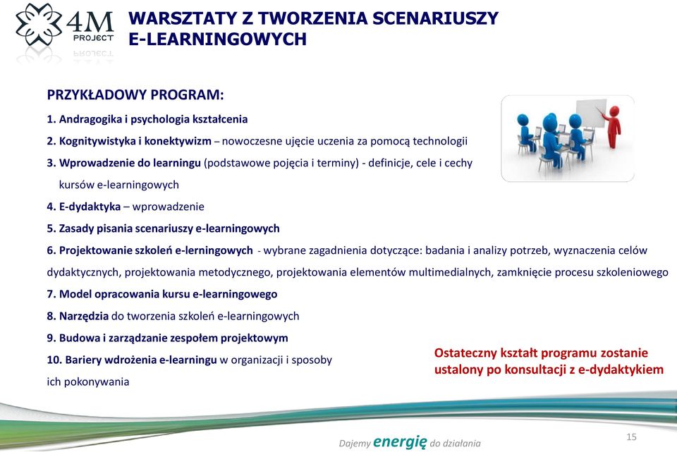 Projektowanie szkoleń e-lerningowych - wybrane zagadnienia dotyczące: badania i analizy potrzeb, wyznaczenia celów dydaktycznych, projektowania metodycznego, projektowania elementów multimedialnych,