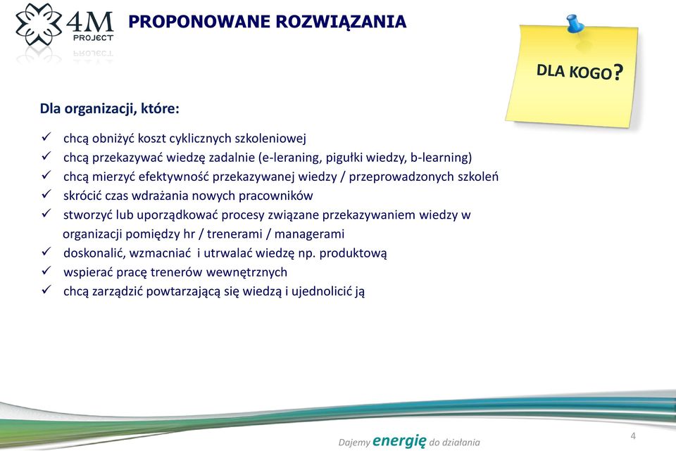 nowych pracowników stworzyć lub uporządkować procesy związane przekazywaniem wiedzy w organizacji pomiędzy hr / trenerami / managerami