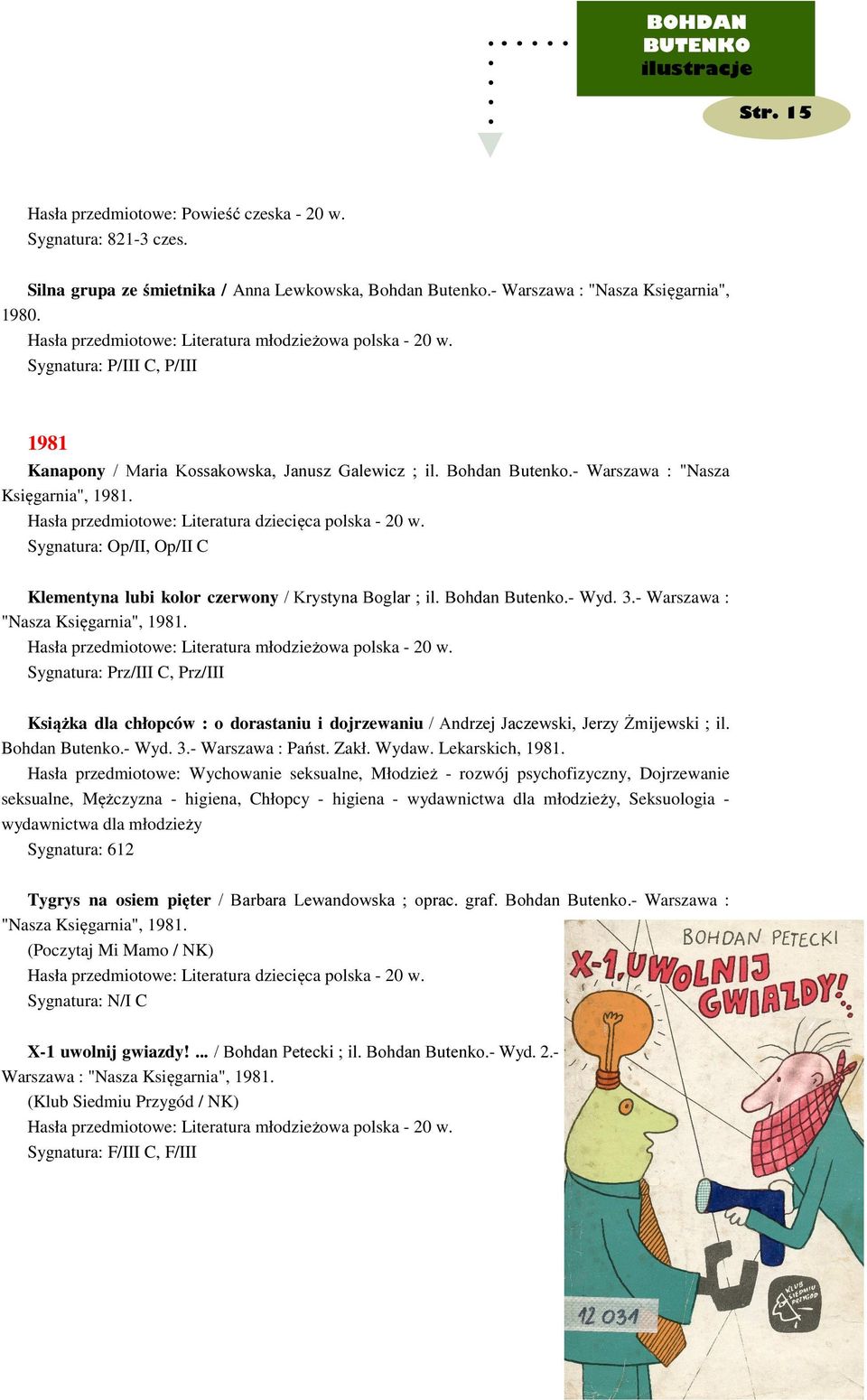 Sygnatura: Op/II, Op/II C Klementyna lubi kolor czerwony / Krystyna Boglar ; il. Bohdan Butenko.- Wyd. 3.- Warszawa : "Nasza Księgarnia", 1981.