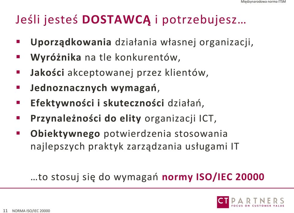 działao, Przynależności do elity organizacji ICT, Obiektywnego potwierdzenia stosowania najlepszych