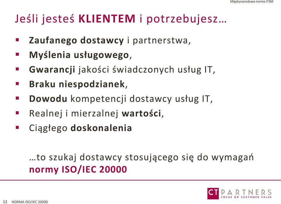 niespodzianek, Dowodu kompetencji dostawcy usług IT, Realnej i mierzalnej wartości,