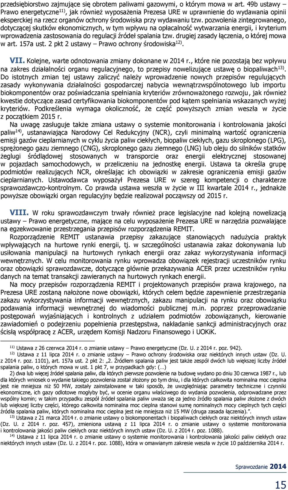 pozwolenia zintegrowanego, dotyczącej skutków ekonomicznych, w tym wpływu na opłacalność wytwarzania energii, i kryterium wprowadzenia zastosowania do regulacji źródeł spalania tzw.