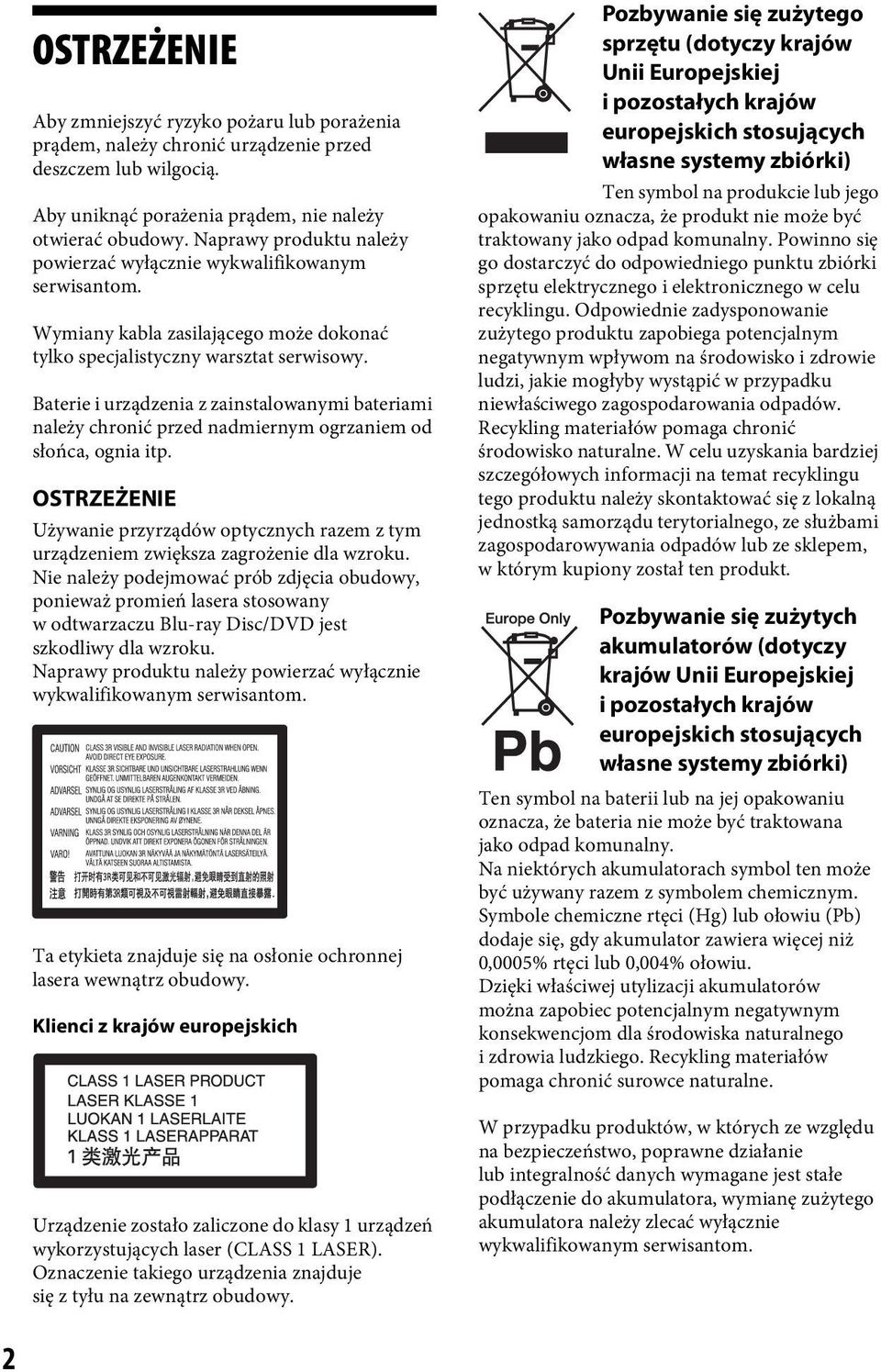 Baterie i urządzenia z zainstalowanymi bateriami należy chronić przed nadmiernym ogrzaniem od słońca, ognia itp.
