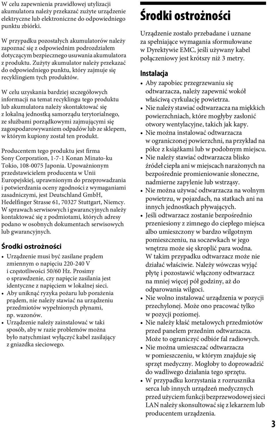Zużyty akumulator należy przekazać do odpowiedniego punktu, który zajmuje się recyklingiem tych produktów.