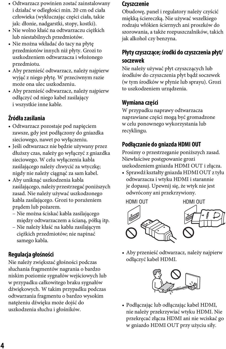 Aby przenieść odtwarzacz, należy najpierw wyjąć z niego płytę. W przeciwnym razie może ona ulec uszkodzeniu.