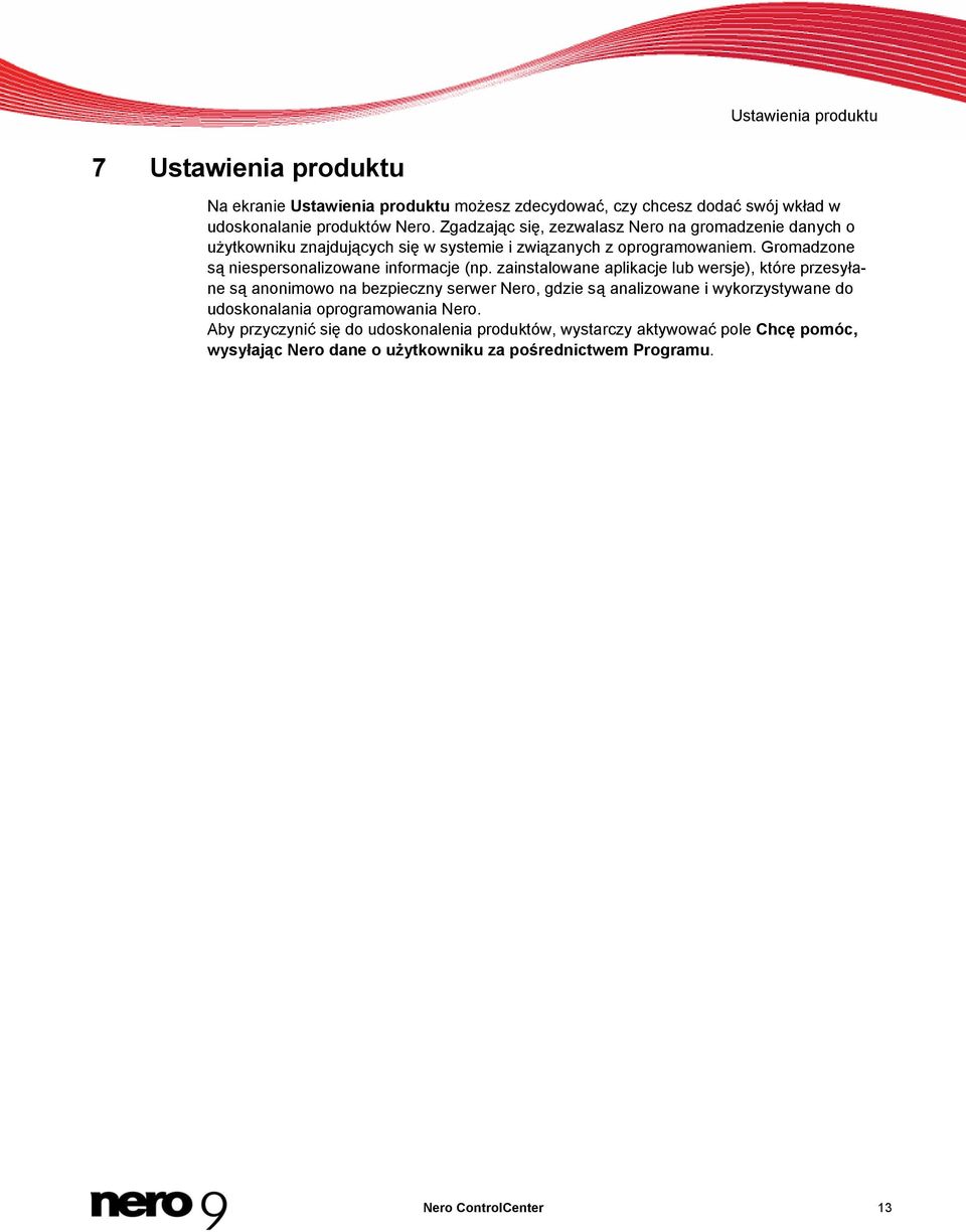 Gromadzone są niespersonalizowane informacje (np.